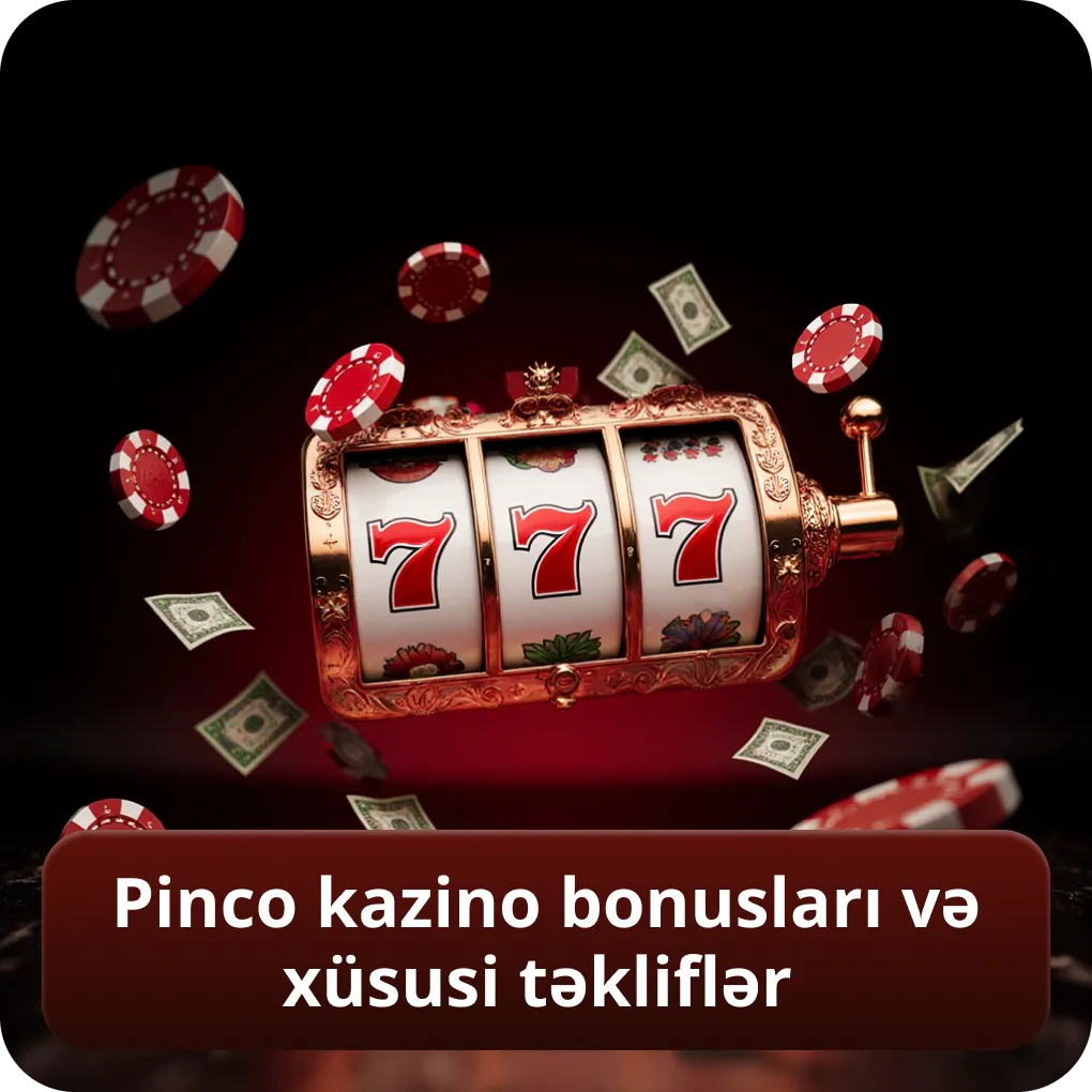 Pinco kazino bonusları və xüsusi təkliflər