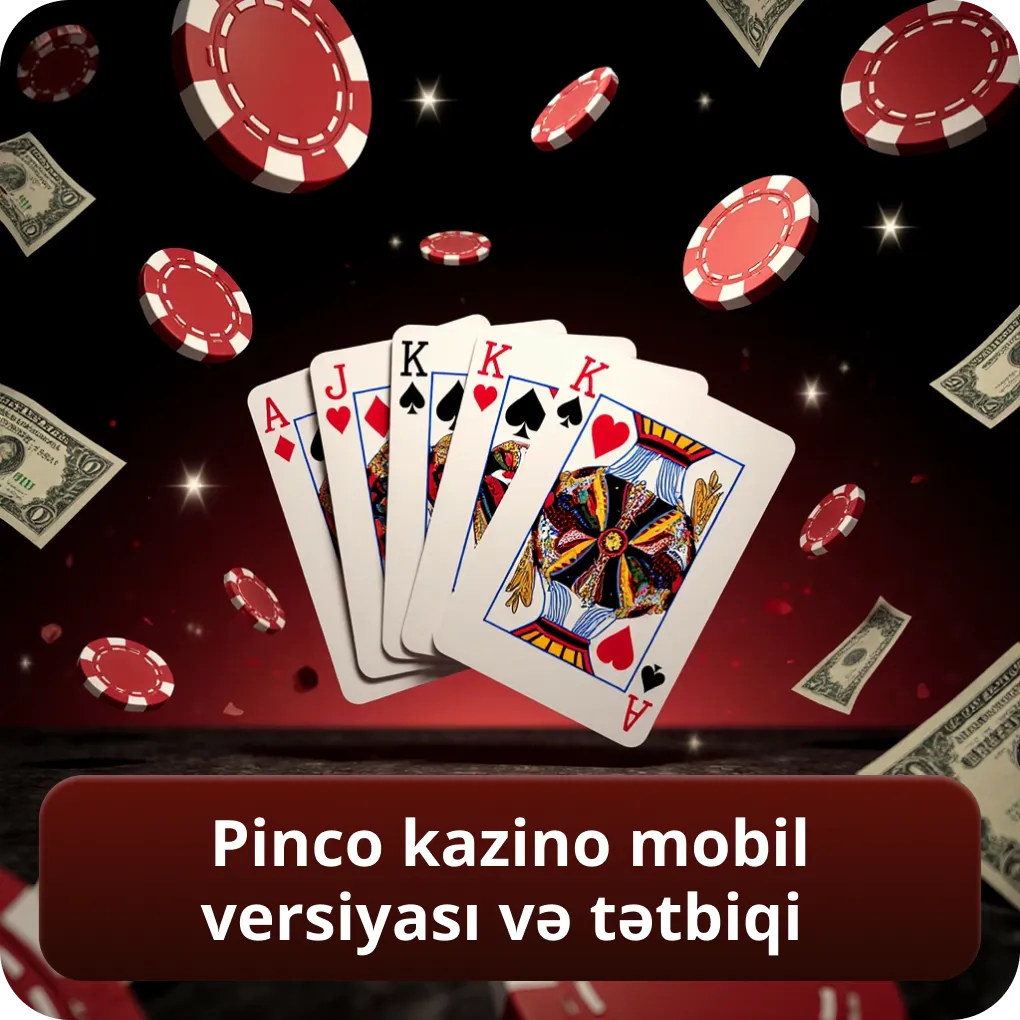 Pinco kazino mobil versiyası və tətbiqi